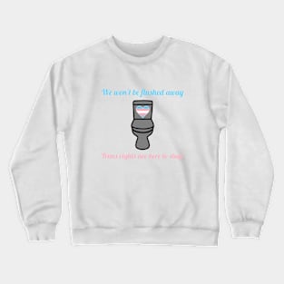 We Won't Be Flushed Away! Crewneck Sweatshirt